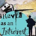 How to Travel as an Introvert: Quiet Adventures and Solo Escapes
